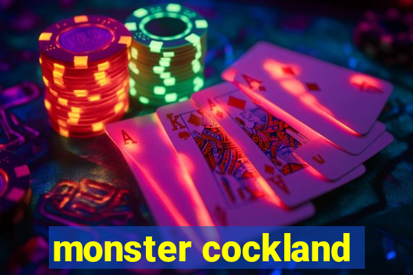 monster cockland